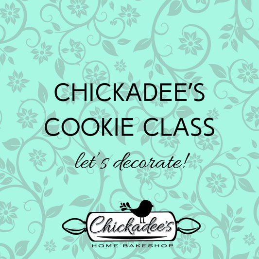 Chickadee’s Cookie Class